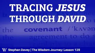Lesson 129: God's Covenant with David (2 Samuel 7; 1 Chronicles 17)
