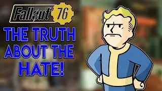 Fallout 76 - The Truth About The Hate Around The Game!
