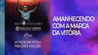 AMANHECENDO COM A MARCA DA VIT&Oacute;RIA - YAKOV ATIVA&Ccedil;&Atilde;O PARASHA 8 VAYILASCH - AP.  MIQU&Eacute;IAS CASTREZE