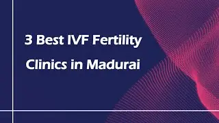3 Best IVF Fertility Clinics in Madurai, Tamil Nadu 2025 | IVF centers