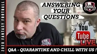 Fantasy Football 2020 - Quarantine And Chill With Us - Ask Us Anything!