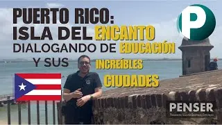 PUERTO RICO: Isla del ENCANTO dialogando de EDUCACI&Oacute;N y sus INCRE&Iacute;BLES CIUDADES.