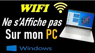 WIFI N'APPARAIT PAS DANS LES PARAMETRES RESEAU WINDOWS 10/11