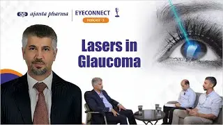 Lasers in Glaucoma | EyeConnect Podcast | Episode 5