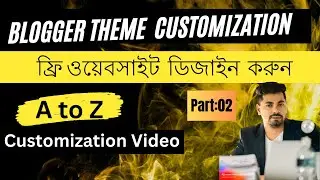 Blogger Template Customization 2023 - Blog Customization Like A Pro | blogger customization Bangla