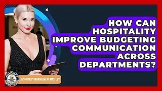 How Can Hospitality Improve Budgeting Communication Across Departments?
