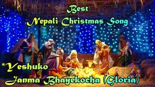 Yeshuko Janma  Bhayeko Cha - Nepali Christmas Song -(Gloria) By Fr.  George Lepcha