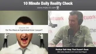 10 Minute Daily Reality Check #348: Do You Have an Egotistical Inner Lawyer?