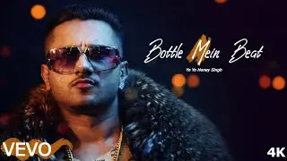 Bottle Mein Beat ( Official Song ) | Yo Yo Honey Singh | Lyrics Song 