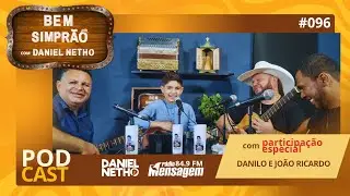 Bem Simpr&atilde;o #096 com Daniel Netho - Danilo e Jo&atilde;o Ricardo