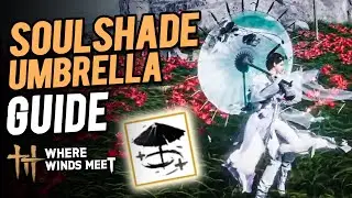 How to Unlock Martial Arts Skill Soulshade Umbrella (Guide) | Where Winds Meet