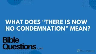 Bible Question: What does “there is now no condemnation” mean? | Andrew Farley