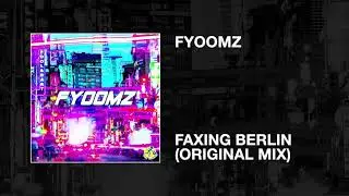 Fyoomz / Faxing Berlin (Original Mix)