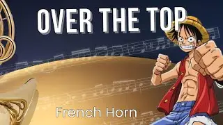 One Piece OP 22 &ldquo;Over the Top&rdquo; | French Horn Sheet Music