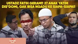 USTADZ FATIH KARIM MERASA DIKHIANATI!! 27 ANAK YATIM DIS*DOMI, MEREKA MAU NGADU KE SIAPA??