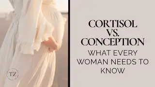 Episode 16: Cortisol vs. Conception - What Every Woman Needs to Know