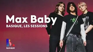 MAX BABY - Basique, les sessions