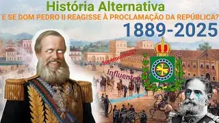 Hist&oacute;ria Alternativa - E se D. Pedro II reagisse &agrave; proclama&ccedil;&atilde;o da Rep&uacute;blica? (1889-2025)