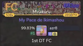 [285bpm] azr8 | Nanamori-chu * Goraku-bu - My Pace de Ikimashou [Mirakuru]+HDDT 99.83% {#1 662pp FC}