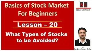 Lesson - 20 - What Types of Stocks to be Avoided? - Basics of Stock Market For Beginners.
