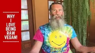 Why I Love Being Raw Vegan!