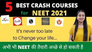 Top 5 Crash Courses for NEET 2021 | A Step towards your DREAM COLLEGE