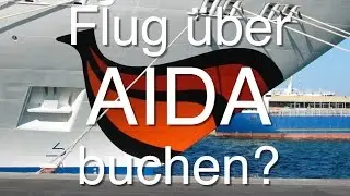 Flug &uuml;ber AIDA oder selbst buchen? - AIDA Guide