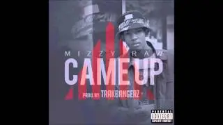 Mizzy Raw - Came Up ( Artist of the Week )