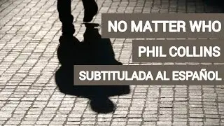 phil collins - no matter who (subtitulada al español)