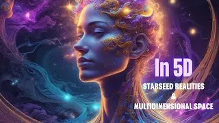 Starseed Realities: What is 5D Space?