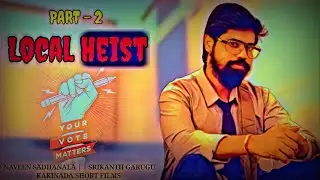 Local Heist Short Film Part - 2 | Telugu Short Film | Heist Short film