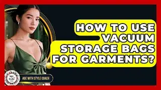 How To Use Vacuum Storage Bags For Garments? - Age With Style Coach