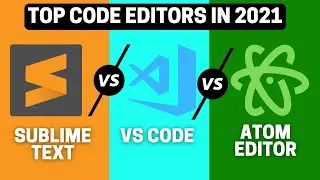 Top 3 Free Code Editors For Programming in 2021 ... and Why?