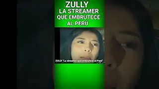 ZULLY LA STREAMER M&Aacute;S BRUTA DEL MUNDO #Zully