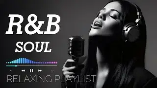 R&B Relax Playlist 2025 🎶 RnB Soul | Cozy Hearts , Smooth Vibes for Relaxation ▶ Focus and Chill