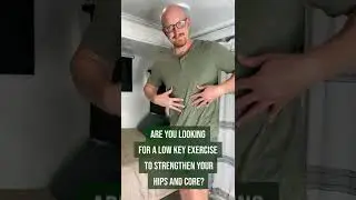 Gentle Exercise to Strengthen the Hips and Core