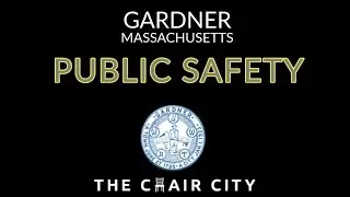 Gardner Public Safety Committee Meeting March 6, 2023