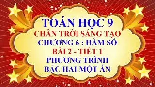 Toán học lớp 9 - Chân trời sáng tạo - Chương 6 - Bài 2 - Phương trình bậc hai một ẩn - Tiết 1