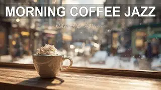 Morning Coffee Jazz☕ Soft Jazz & Cozy Coffeehouse Vibes for Focus, Relax & Calm Moments
