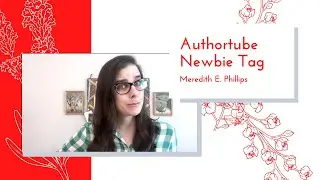 AUTHORTUBE NEWBIE TAG &bull; Hello YouTube! &bull; Meredith E. Phillips &bull; Writer, Reader, Bunny Mama