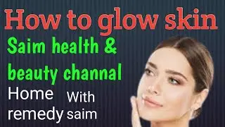 how to glow skin naturally at home