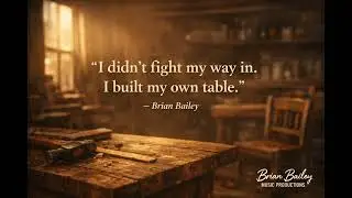 I Built My Own Table / Brian Bailey Music Productions