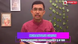 PANGAYEMING MANAH || DAILY || #180 - NGRANTOSI GUSTI