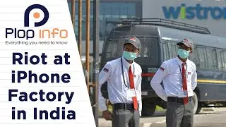 Riot At iPhone Factory In India | Everything You Need To Know | Plop Info