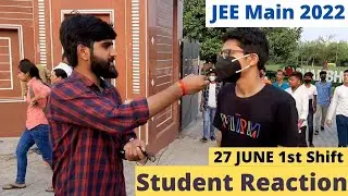 JEE Main 2022 1st Attempt - 27th June 1st Shift Student Reaction + Live Feedback