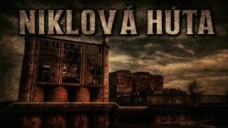 Opusten&aacute; Niklov&aacute; huta &ndash; urbex a tajomn&yacute; pr&iacute;beh&ldquo;