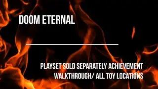 Doom Eternal Playset Sold Separately Trophy Achievement Walkthrough All Toy Locations