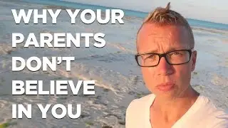 Why Your Parents Don't Believe in Your Dreams