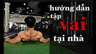 Tập Vai To Toàn Diện Tại Nhà - 9 Bài Cho Toàn Bộ Vai Trước-Giữa-Sau & Cầu Vai  | Calisthenics