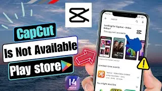 CapCut недоступен в Play Store | Исправление проблемы с отображением приложения CapCut в Play Sto...